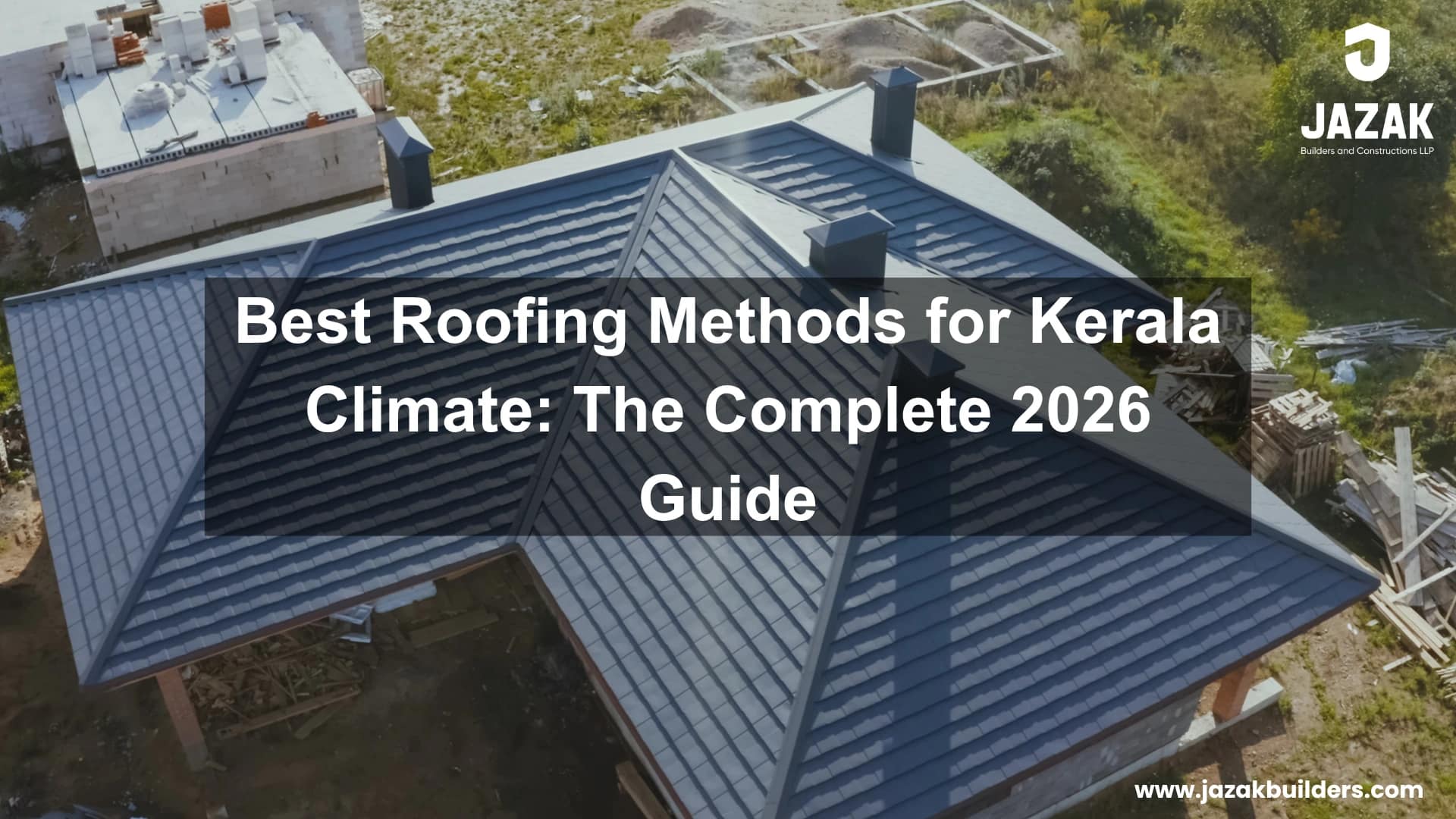 Best Roofing Methods for Kerala Climate